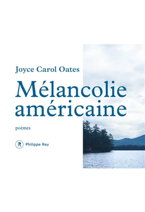 Mélancolie américaine : poèmes - Joyce Carol Oates