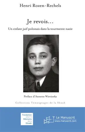 Je revois... : un enfant juif polonais dans la tourmente nazie - Henri Rozen-Rechels