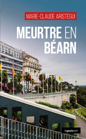 Meurtre en Béarn : une gare en héritage - Marie-Claude Aristégui