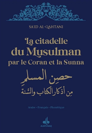 La citadelle du musulman par le Coran et la Sunna : arabe-français-phonétique : couverture bleu nuit