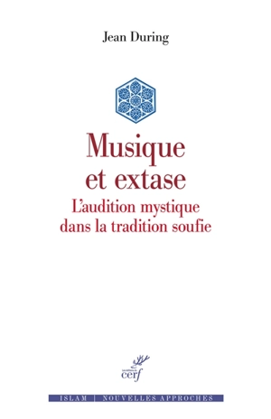 Musique et extase : l'audition mystique dans la tradition soufie - Jean During