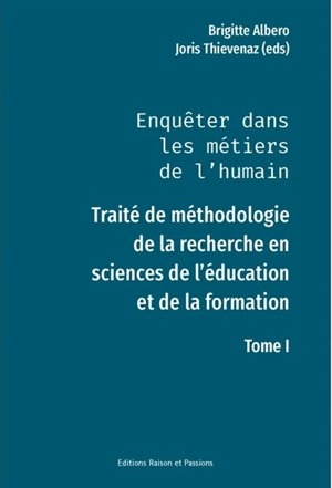 Enquêter dans les métiers de l'humain : traité de méthodologie de la recherche en sciences de l'éducation et de la formation