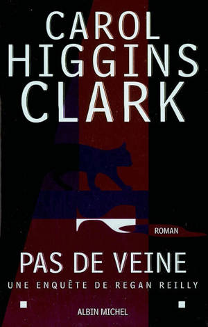 Une enquête de Regan Reilly. Pas de veine - Carol Higgins Clark