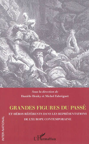 Grandes figures du passé et héros référents dans les représentations de l'Europe contemporaine