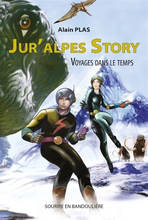 Jur'Alpes story : voyages dans le temps - Alain Plas