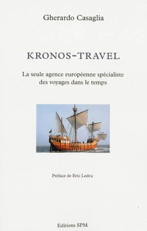 Kronos-Travel : la seule agence européenne spécialiste des voyages dans le temps - Gherardo Casaglia