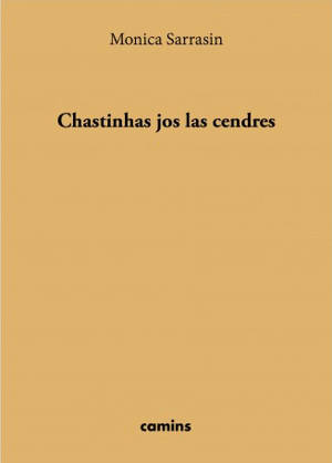 Chastinhas jos las cendres - Monica Sarrasin