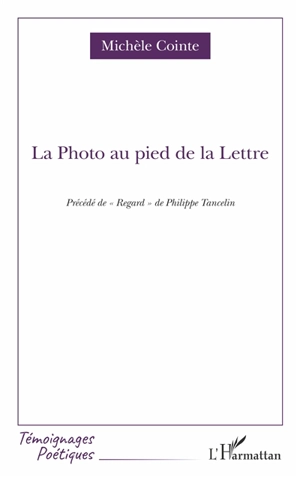 La photo au pied de la lettre. Regard - Michèle Cointe