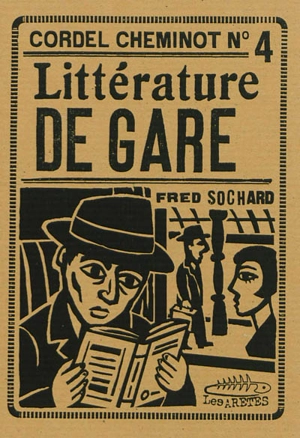 Cordel cheminot. Vol. 4. Littérature de gare - Frédéric Sochard