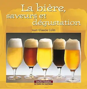 Bière, saveurs et dégustation - Jean-Claude Colin