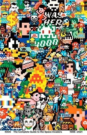 4.000 : the complete guide to the Space Invaders : 1998-2021 - Invader