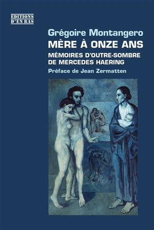 Mère à onze ans : mémoires d'outre-sombre de Mercedes Haering (1939) - Grégoire Montangero