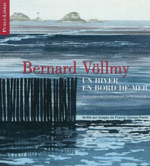 Un hiver en bord de mer : aquarelles de Bretagne et de Normandie - Bernard Völlmy