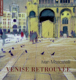 Venise retrouvée - Ivan Moscatelli