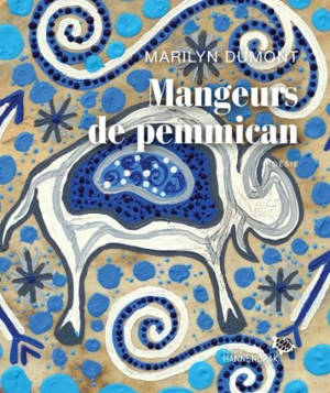 Mangeurs de pemmican - Marylin Dumont