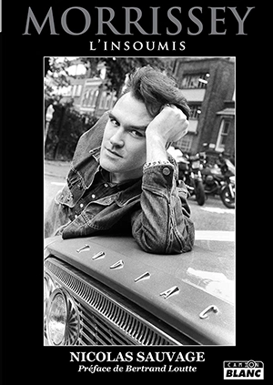 Morrissey : l'insoumis - Nicolas Sauvage