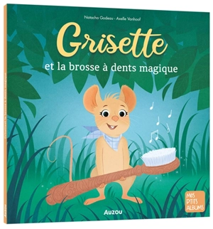 Grisette et la brosse à dents magique - Natacha Godeau