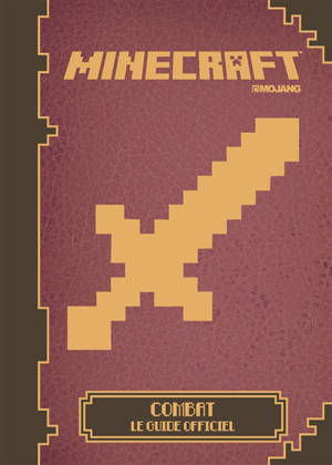 Minecraft, le guide officiel du combat - Mojang