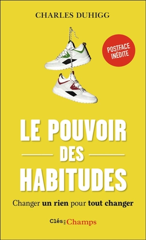 Le pouvoir des habitudes : changer un rien pour tout changer - Charles Duhigg