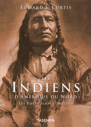 Edward S. Curtis : les Indiens d'Amérique du Nord - Edward S. Curtis