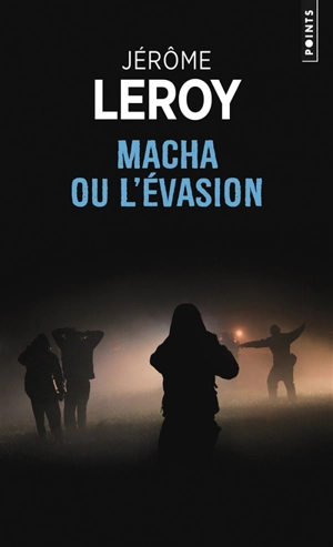Macha ou L'évasion - Jérôme Leroy