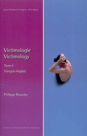 Victimologie. Vol. 2. Thérapeutique et interculturel : français-anglais. Therapeutic and cross-cultural : French-English. Victimology. Vol. 2. Thérapeutique et interculturel : français-anglais. Therapeutic and cross-cultural : French-English - Philippe Bessoles