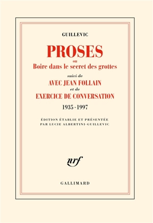 Proses ou Boire dans le secret des grottes. Avec Jean Follain. Exercice de conversation : 1935-1997 - Eugène Guillevic