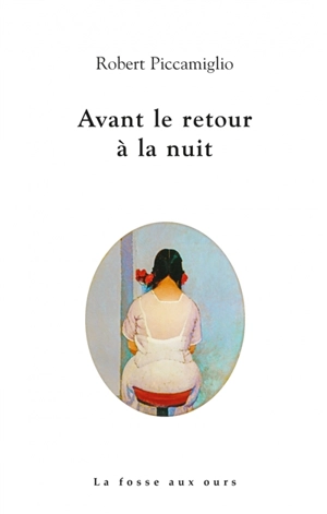 Avant le retour à la nuit - Robert Piccamiglio