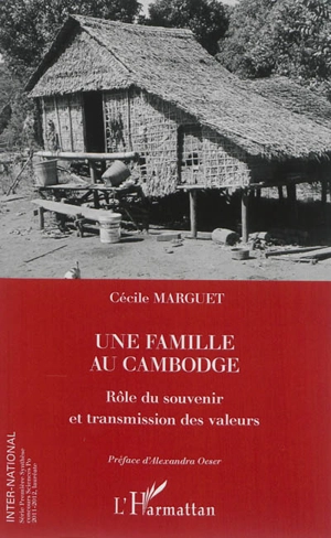 Une famille au Cambodge : rôle du souvenir et transmission des valeurs - Cécile Marguet