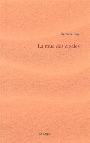 La mue des cigales - Stéphane Page