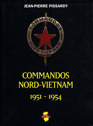 Commandos Nord-Vietnam 1951-1954 - Jean-Pierre Pissardy