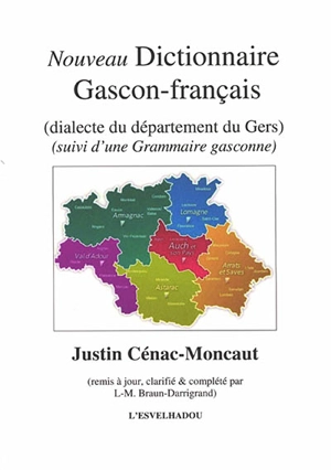 Nouveau dictionnaire gascon-français : dialecte du département du Gers : suivi d'une grammaire gasconne - Justin Cénac-Moncaut