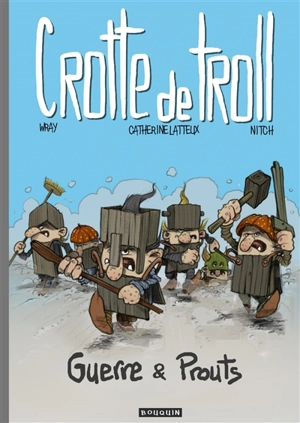 Crotte de troll. Guerre & prouts - Catherine Lafaye-Latteux