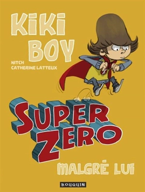 Kiki boy. Super Zéro malgré lui - Catherine Lafaye-Latteux