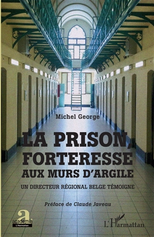 La prison, forteresse aux murs d'argile : un directeur régional belge témoigne - Michel George