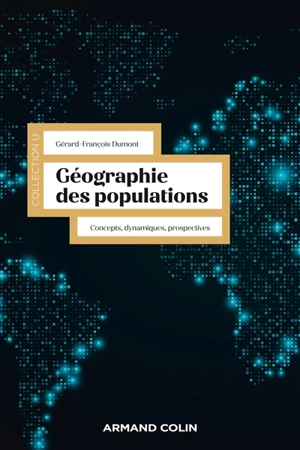 Géographie des populations : concepts, dynamiques, prospectives - Gérard-François Dumont