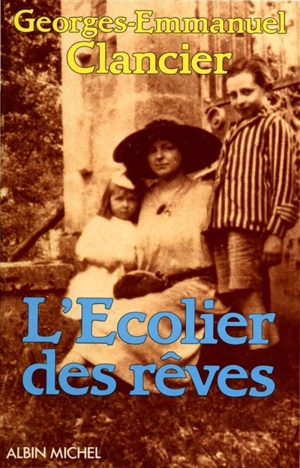 Ces ombres qui m'éclairent. L'écolier des rêves - Georges-Emmanuel Clancier