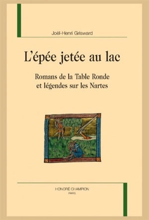 L'épée jetée au lac : romans de la Table ronde et légendes sur les Nartes - Joël-Henri Grisward