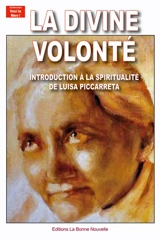 La divine volonté : introduction à la spiritualité de Luisa Piccarreta - Thierry Fourchaud