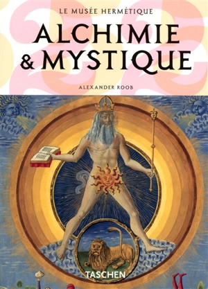 Alchimie et mystique : le musée hermétique - Alexander Roob