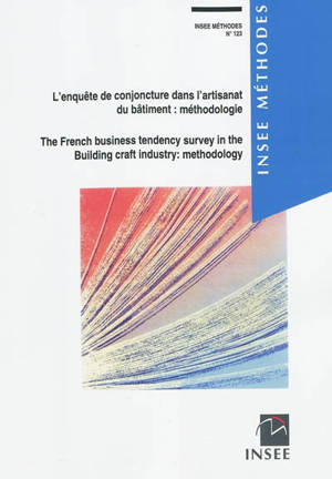 L'enquête de conjoncture dans l'artisanat du bâtiment : méthodologie. The French business tendency survey in the building craft industry : methodology - Institut national de la statistique et des études économiques (France)