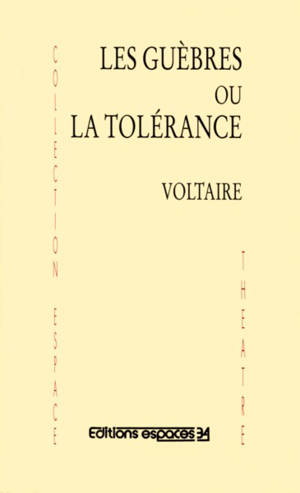 Les Guèbres ou la Tolérance - Voltaire