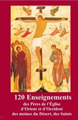 120 enseignements des Pères de l'Eglise d'Orient et d'Occident, des moines du désert, des saints - Yves Jausions