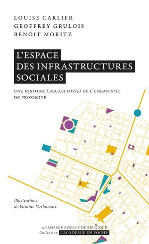 L'espace des infrastructures sociales : une histoire (bruxelloise) de l'urbanisme de proximité - Louise Carlier