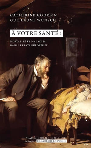 A votre santé ! : mortalité et maladies dans les pays européens - Catherine Gourbin