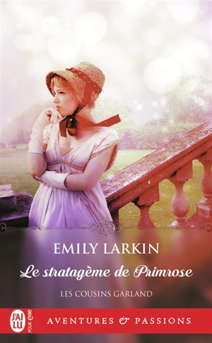 Les cousins Garland. Vol. 1. Le stratagème de Primrose - Emily Larkin