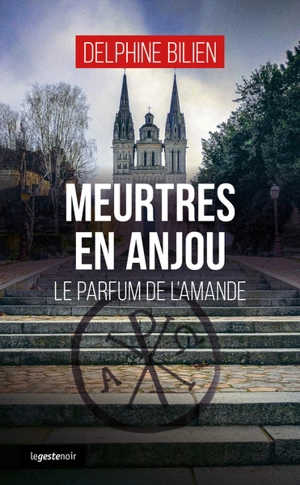 Meurtres en Anjou : le parfum de l'amande - Delphine Bilien