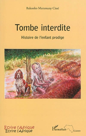 Tombe interdite : histoire de l'enfant prodige - Bakonko Maramany Cissé