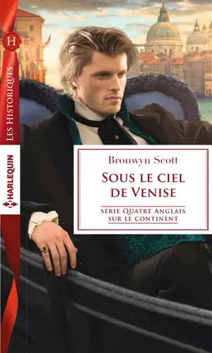 Sous le ciel de Venise : quatre Anglais sur le continent - Bronwyn Scott