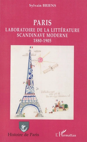 Paris, laboratoire de la littérature scandinave moderne, 1880-1905 - Sylvain Briens